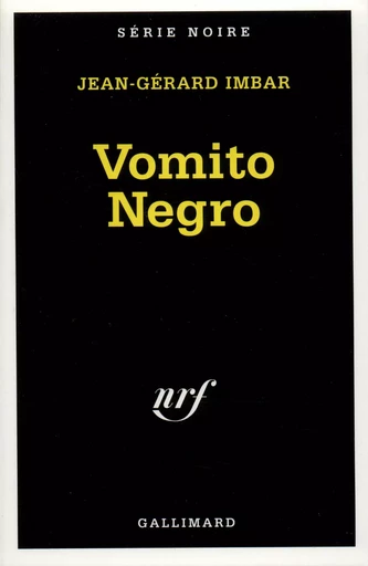 Vomito Negro - Jean-Gérard Imbar - GALLIMARD