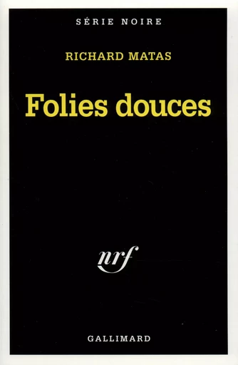 Folies douces - Richard Matas - GALLIMARD