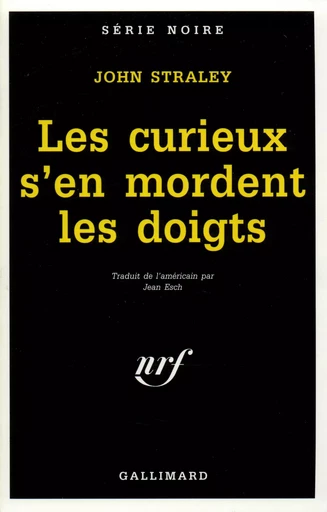 Les curieux s'en mordent les doigts - John Straley - GALLIMARD