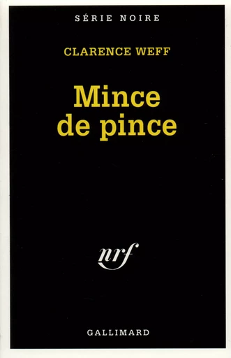 Mince de pince - CLARENCE WEFF - GALLIMARD