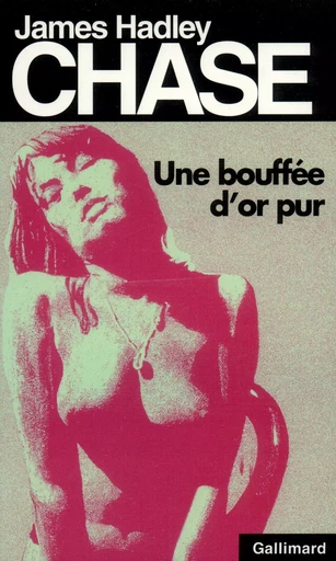 Une bouffée d'or pur - James Hadley Chase - GALLIMARD