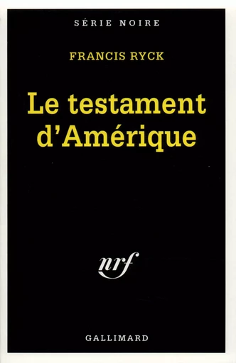 Le Testament d'Amérique - Francis Ryck - GALLIMARD