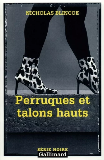 Perruques et talons hauts - Nicholas Blincoe - GALLIMARD