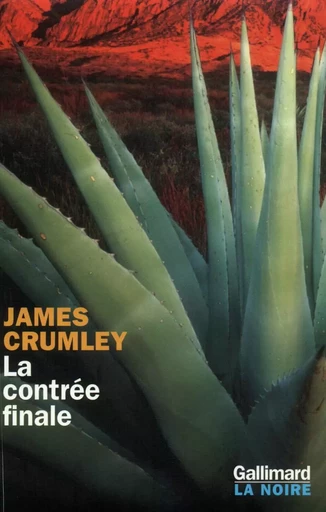 La contrée finale - James Crumley - GALLIMARD