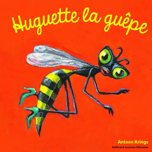 Huguette la guêpe - Antoon Krings - GALL JEUN GIBOU