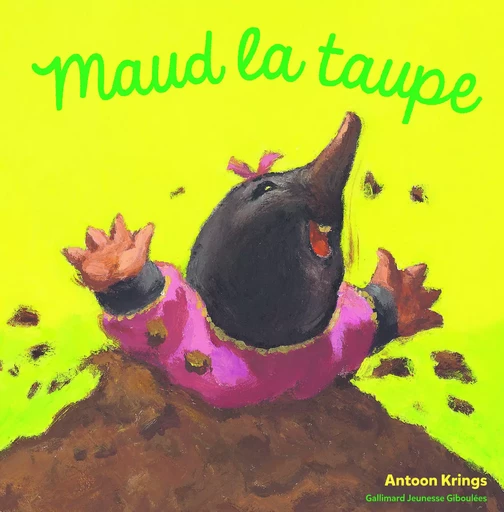 Maud la taupe - Antoon Krings - GALL JEUN GIBOU