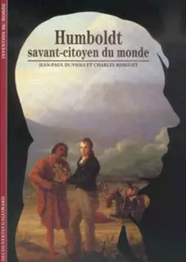 Humboldt, savant-citoyen du monde - Charles Minguet, Jean-Paul Duviols - GALLIMARD