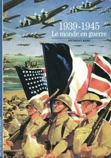 1939-1945, le monde en guerre - Anthony Kemp - GALLIMARD