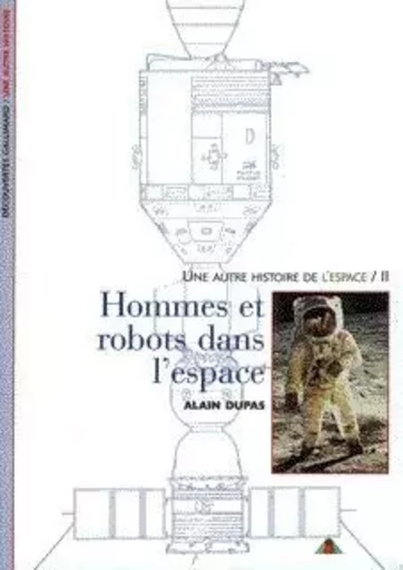 Hommes et robots dans l'espace - Alain Dupas - GALLIMARD