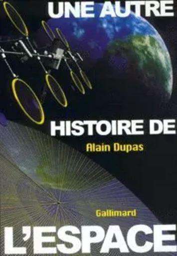 Une autre histoire de l'espace - Alain Dupas - GALLIMARD