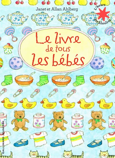 Le livre de tous les bébés - Janet Ahlberg - GALLIMARD JEUNE