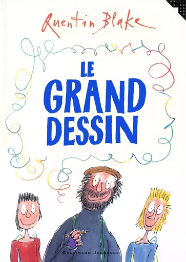 Le grand dessin - Quentin Blake - GALLIMARD JEUNE