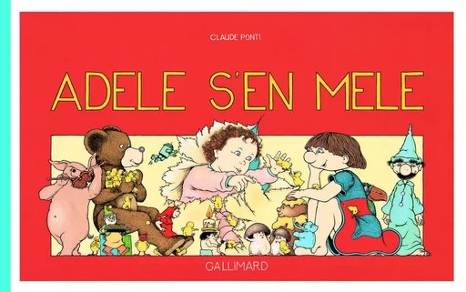 Adèle s'en mêle - Claude Ponti - GALLIMARD JEUNE