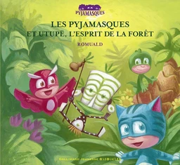 Les Pyjamasques et Utupë, l'esprit de la forêt