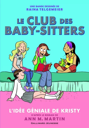 Le Club des Baby-Sitters - Raina Telgemeier - GALLIMARD JEUNE