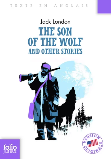 The Son of the Wolf and Other Stories - Jack London - GALLIMARD JEUNE