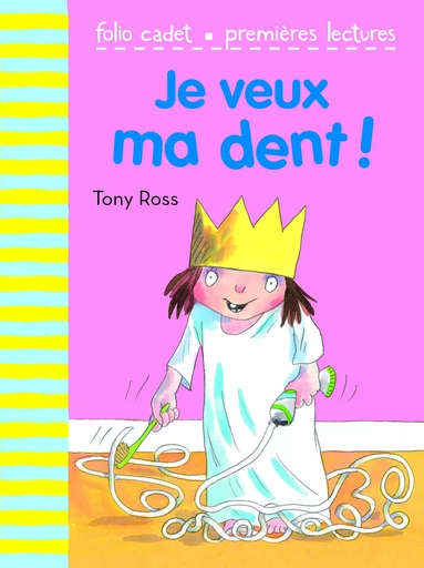 Je veux ma dent ! - Tony Ross - GALLIMARD JEUNE