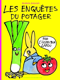 Les enquêtes du potager par l'inspecteur Lapou