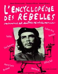 L'encyclopédie des rebelles, insoumis et autres révolutionnaires