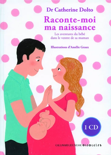 Raconte-moi ma naissance - Catherine Dolto - GALL JEUN GIBOU