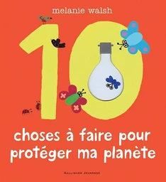 Les 10 choses à faire pour protéger ma planète