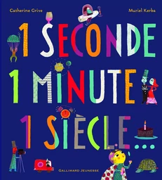 1 seconde 1 minute 1 siècle...