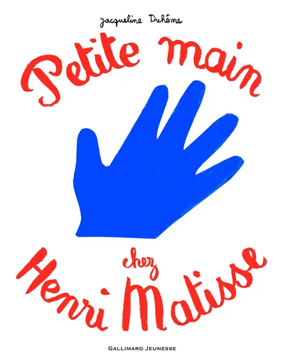 Petite main chez Henri Matisse - Jacqueline Duhême - GALLIMARD JEUNE