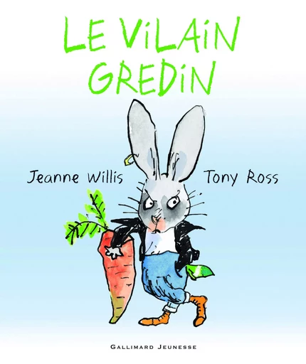 Le vilain gredin - Jeanne Willis - GALLIMARD JEUNE