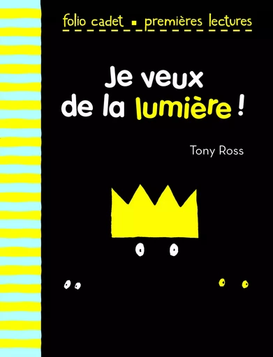 Je veux de la lumière ! - Tony Ross - GALLIMARD JEUNE