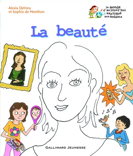 La beauté - Sophie de Menthon, Alexia Delrieu - GALLIMARD JEUNE