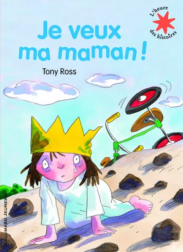 Je veux ma maman ! - Tony Ross - GALLIMARD JEUNE