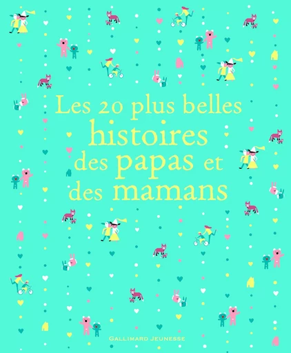 Les 20 plus belles histoires des papas et des mamans -  Collectif - GALLIMARD JEUNE