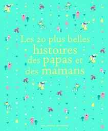 Les 20 plus belles histoires des papas et des mamans