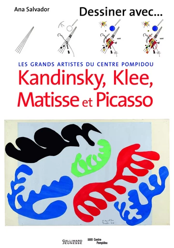 Dessiner avec Kandinsky, Klee, Matisse et Picasso - Ana Salvador - GALLIMARD JEUNE