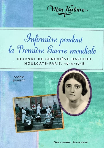 Infirmière pendant la Première Guerre mondiale - Sophie Humann - GALLIMARD JEUNE