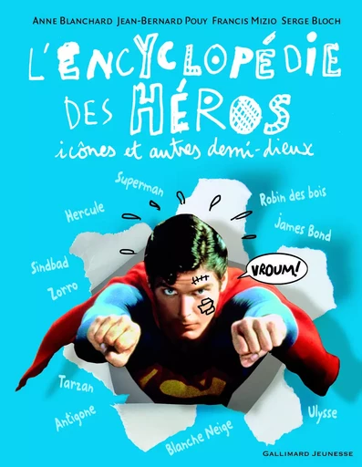 L'encyclopédie des héros, icônes et autres demi-dieux - Francis Mizio, Jean-Bernard Pouy, Anne Blanchard - GALLIMARD JEUNE