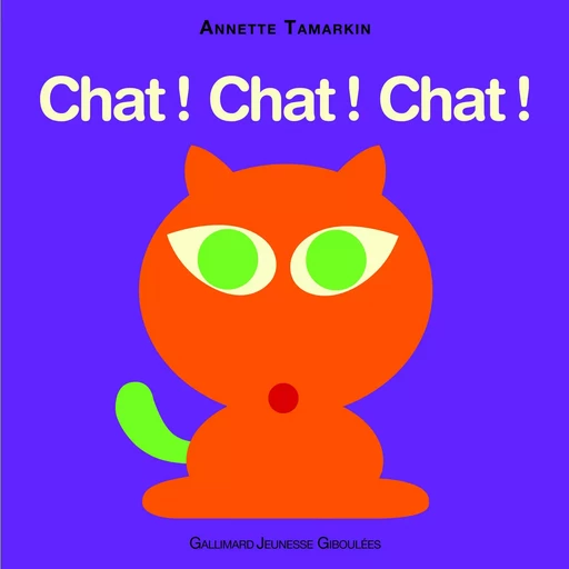 Chat ! Chat ! Chat ! - Annette Tamarkin - GALL JEUN GIBOU