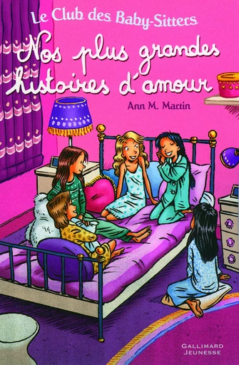 Le Club des Baby-Sitters - Nos plus grandes histoires d'amour - Ann M. Martin - GALLIMARD JEUNE