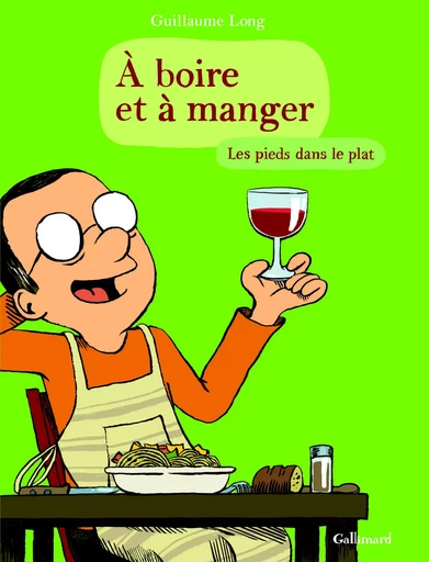 A boire et à manger 2 - Guillaume LONG - GALLIMARD BD