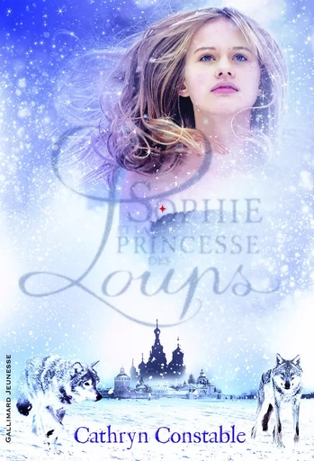 Sophie et la princesse des loups - Cathryn Constable - GALLIMARD JEUNE