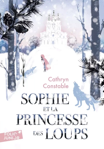 Sophie et la princesse des loups - Cathryn Constable - GALLIMARD JEUNE