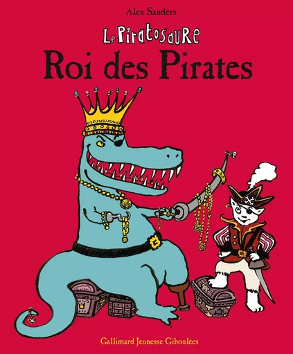 Le Piratosaure, Roi des Pirates - Alex Sanders - GALL JEUN GIBOU