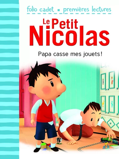 Le Petit Nicolas - Papa casse mes jouets ! - Emmanuelle Kecir Lepetit - GALLIMARD JEUNE