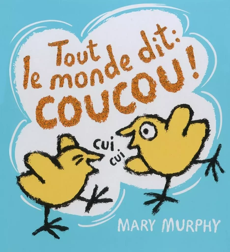 Tout le monde dit : Coucou ! - MARY MURPHY - GALLIMARD JEUNE