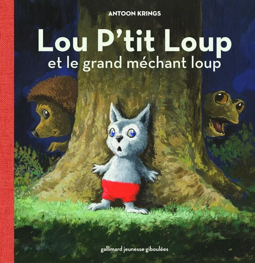 Lou P'tit Loup et le grand méchant loup - Antoon Krings - GALL JEUN GIBOU