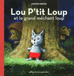 Lou P'tit Loup et le grand méchant loup