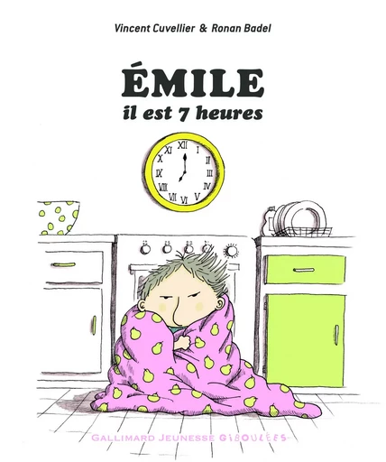 Émile, il est 7 heures - Vincent Cuvellier - GALL JEUN GIBOU