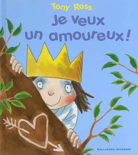 Je veux un amoureux ! - Tony Ross - GALLIMARD JEUNE