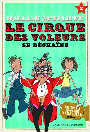 Le Cirque des voleurs se déchaîne - William Sutcliffe - GALLIMARD JEUNE