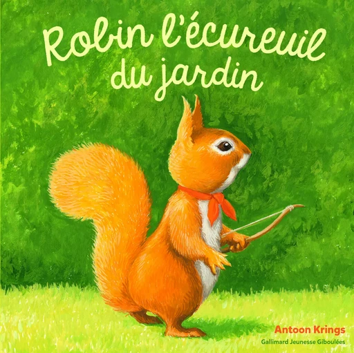 Robin l'écureuil du jardin - Antoon Krings - GALL JEUN GIBOU